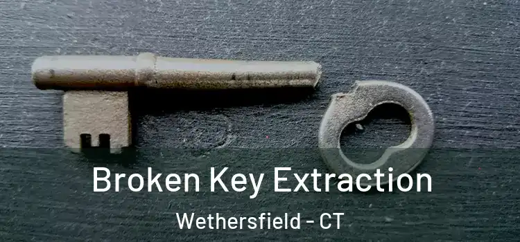 Broken Key Extraction Wethersfield - CT