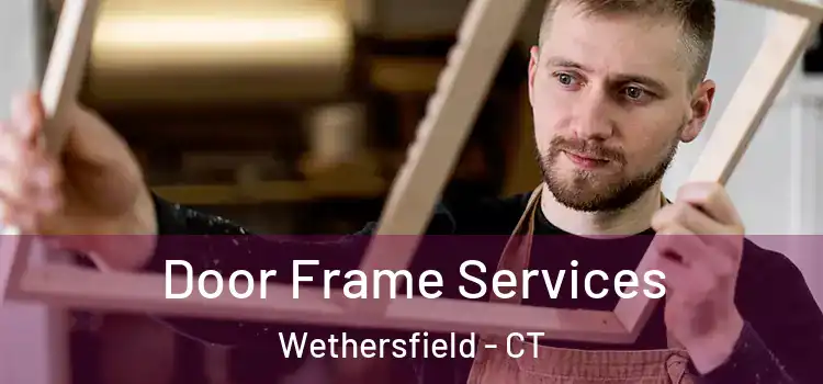 Door Frame Services Wethersfield - CT