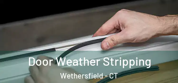 Door Weather Stripping Wethersfield - CT
