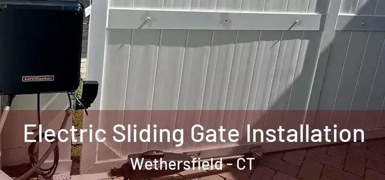 Electric Sliding Gate Installation Wethersfield - CT