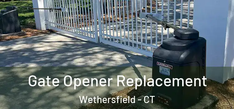 Gate Opener Replacement Wethersfield - CT
