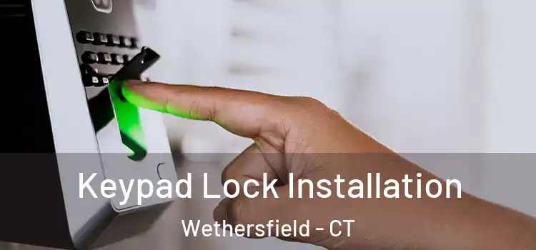 Keypad Lock Installation Wethersfield - CT