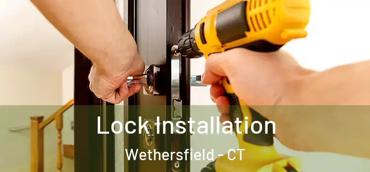  Lock Installation Wethersfield - CT