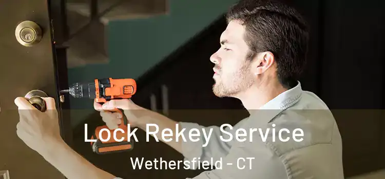 Lock Rekey Service Wethersfield - CT