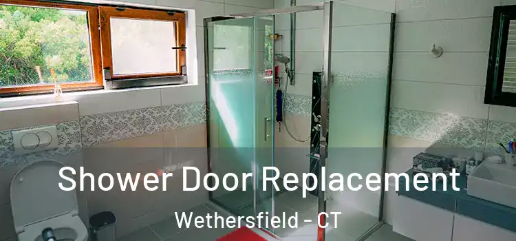 Shower Door Replacement Wethersfield - CT